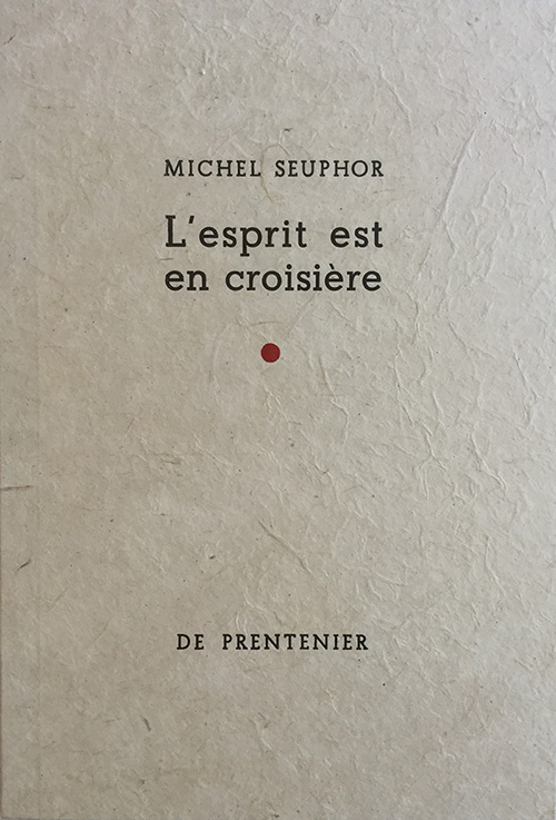 Michel Seuphor, L'esprit est en croisière, De Prentenier, 1999
